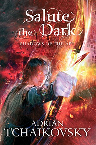 Salute the Dark: Shadows of the Apt (Shadows of the Apt, 4)